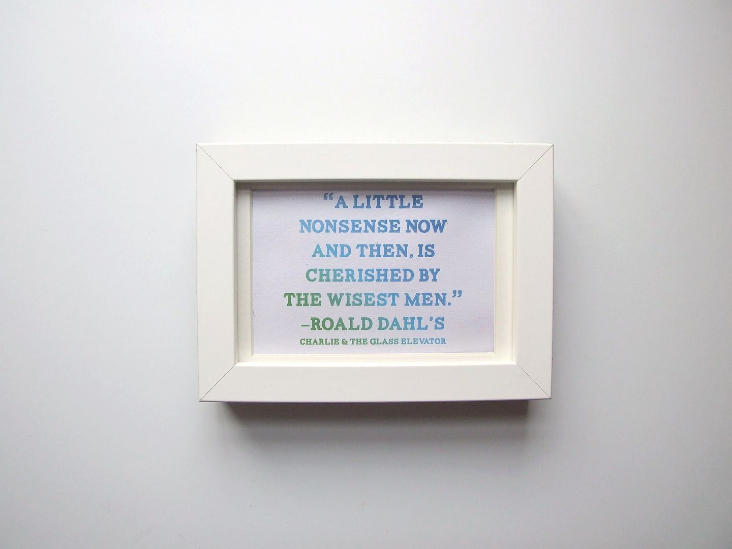 Roald Dahl Quote, Charlie and the Glass Elevator - Gathering Beauty
