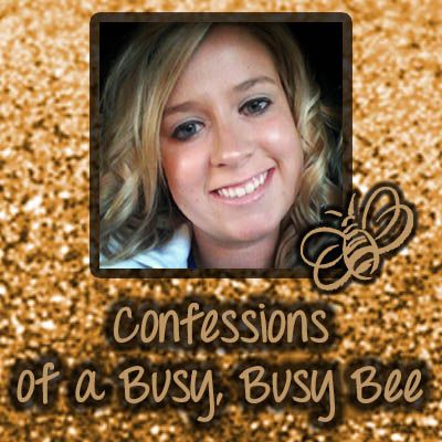 Confessions of A Busy Busy Bee